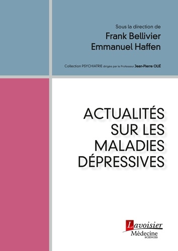 Frank Bellivier et Emmanuel Haffen - Actualités sur les maladies dépressives.