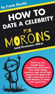 How to Date a Celebrity for Morons