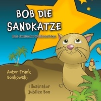Frank Bonkowski et Jubilee Bonkowski - Bob die Sandkatze - Bob entdeckt Weihnachten.