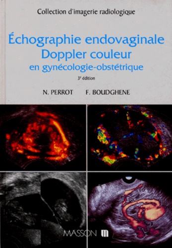 Frank Boudghène et Nicolas Perrot - Echographie Endovaginale Doppler Couleur En Gynecologie-Obstetrique. 3eme Edition.
