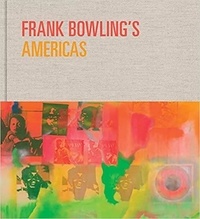 Frank Bowling - Frank Bowling s Americas /anglais.