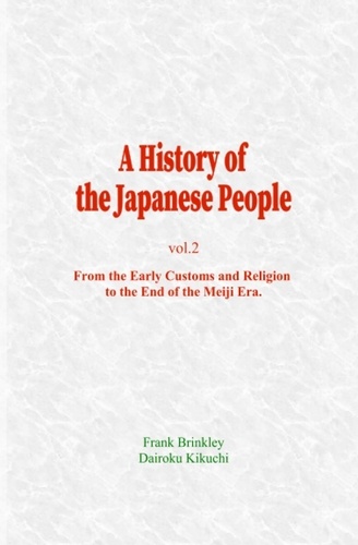 A History of the Japanese People (Vol.2). From the Early Customs and Religion, to the End of the Meiji Era