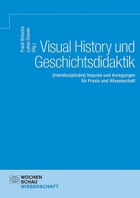 Visual History und Geschichtsdidaktik
