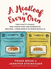 Frank Bruni et Jennifer Steinhauer - A Meatloaf in Every Oven - Two Chatty Cooks, One Iconic Dish and Dozens of Recipes - from Mom's to Mario Batali's.