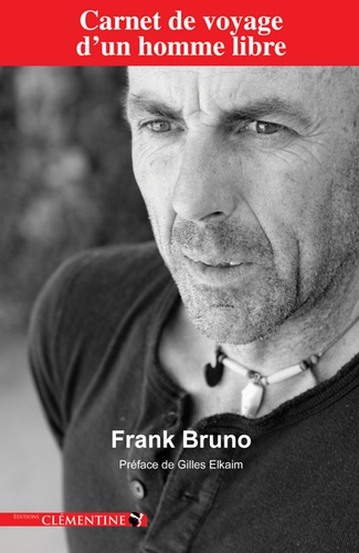 Frank Bruno - Carnet de voyage d'un homme libre.