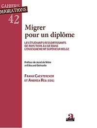 Frank Caestercker et Andrea Rea - Migrer pour un diplôme - Les étudiants ressortissants de pays tiers à l'UE dans l'enseignement supérieur belge.