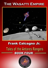  Frank Calcagno - The Wasatti Empire - Tales of the Antares Rangers, #4.