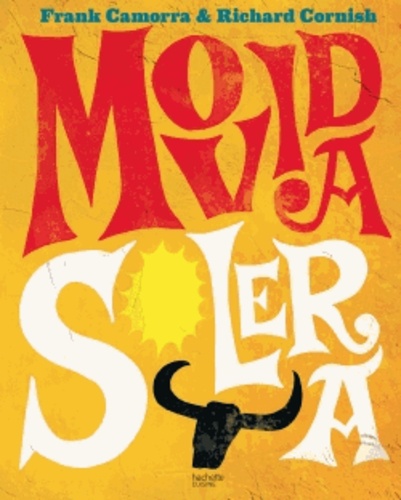 Frank Camorra et Richard Cornish - Movida solera - 100 recettes à la mode espagnole.