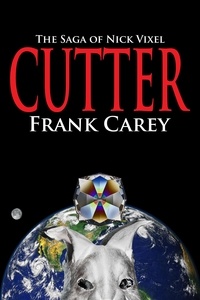  Frank Carey - Cutter: The Saga of Nick Vixel.