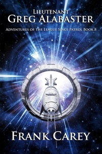  Frank Carey - Lieutenant Greg Alabaster - Adventures of the League Space Patrol, #8.