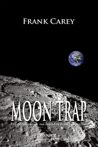  Frank Carey - Moon Trap - Prehistory of the League of Planetary Systems, #2.