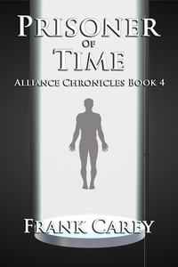  Frank Carey - Prisoner of Time - Alliance Chronicles, #4.