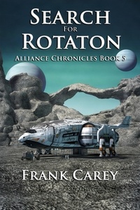  Frank Carey - Search for Rotaton - Alliance Chronicles, #5.