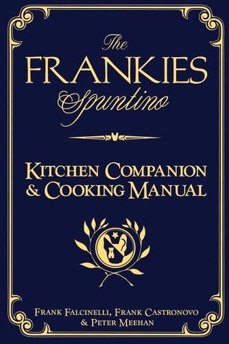 The Frankies Spuntino Kitchen Companion &amp; Cooking Manual