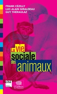 Frank Cézilly et Luc-Alain Giraldeau - La vie sociale des animaux.
