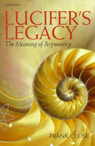 Frank Close - Lucifer'S Legacy. The Meaning Of Asymmetry.
