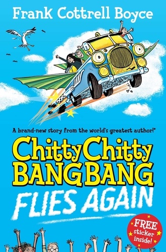 Frank Cottrell Boyce et Joe Berger - Chitty Chitty Bang Bang Flies Again.