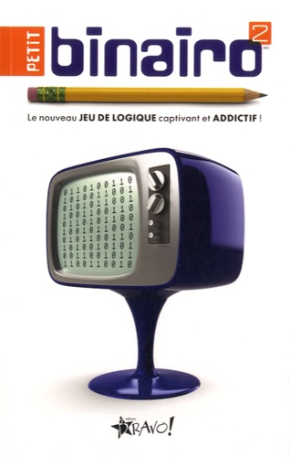 Frank Coussement et Peter De Schepper - Petit binairo 2 - Le nouveau jeu de logique captivant et addictif !.