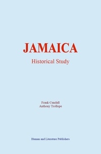 Frank Cundall et Anthony Trollope - Jamaica - Historical Study.