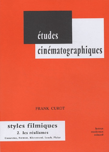 Frank Curot - Styles filmiques - Volume 2, Les réalismes, Cassavetes, Forman, Kiarostami, Loach, Pialat.
