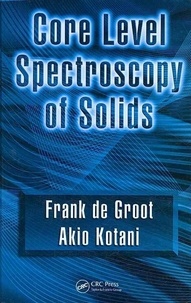 Frank de Groot - Core Level Spectroscopy of Solids.