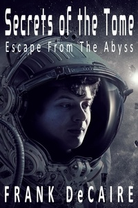  Frank DeCaire - Secrets of the Tome - Escape from the Abyss, #2.