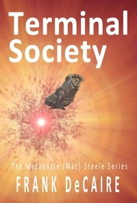  Frank DeCaire - Terminal Society - The Mackenzie (Mac) Steele Series, #5.