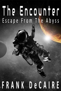  Frank DeCaire - The Encounter - Escape from the Abyss, #4.