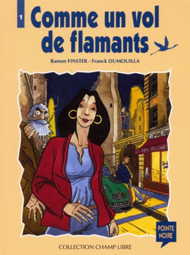 Frank Dumouilla et Ramon Finster - Comme Un Vol De Flamants. Tome 1.