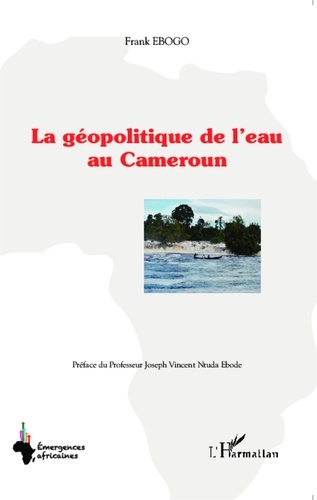 Frank Ebogo - La géopolitique de l'eau au Cameroun.