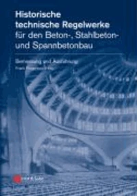 Historische technische Regelwerke für den Beton-, Stahlbeton- und Spannbetonbau