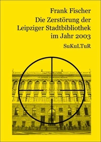 Die Zerstörung der Leipziger Stadtbibliothek im Jahr 2003