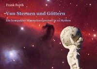 Frank Fojtik - Von Sternen und Göttern - Ein kompakter Himmelswegweiser in 12 Mythen.