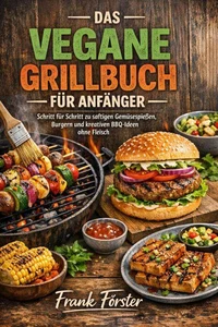 Das vegane Grillbuch für Anfänger