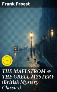 THE MAELSTROM &amp; THE GRELL MYSTERY (British Mystery Classics)