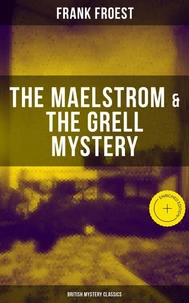 THE MAELSTROM & THE GRELL MYSTERY (British Mystery Classics)