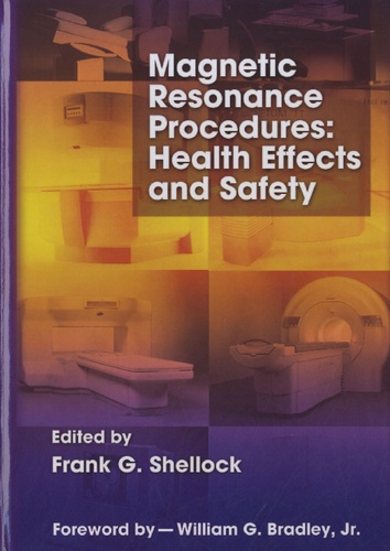 Frank-G Shellock - Magnetic Resonance Procedures - Health Effects and Safety.