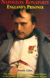 Frank Giles - Napoleon Bonaparte England'S Prisoner.