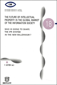Frank Gotzen - The future of intellectual property in the global market of the information society - Who is going to shape the IPR system in the new millennium ?.