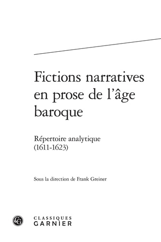 Fictions narratives en prose de l'âge baroque. Répertoire analytique (1611-1623)
