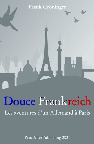  Frank Gröninger - Douce Frankreich : Les aventures d’un Allemand à Paris..