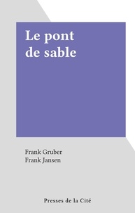 Frank Gruber et Frank Jansen - Le pont de sable.