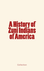 Frank H et John G - A History of Zuni Indians of America.