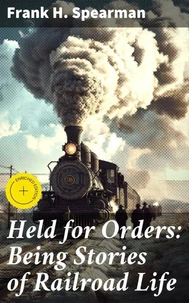 Held for Orders: Being Stories of Railroad Life