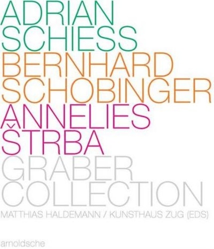 Frank Haldemann - Adrian Schiess, Bernhard Schobinger, Annelies Strba-Graber collection.