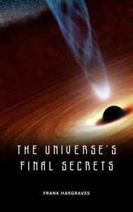 The Universe's Final Secrets