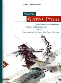 Frank Haunschild - Modern Guitar Styles - Ein Arbeitsbuch zum Lernen, Spielen und Improvisieren. guitar. Méthode..