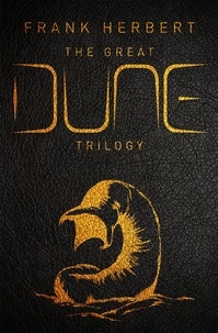 Frank Herbert - The Great Dune Trilogy - Dune, Dune Messiah, Children of Dune.