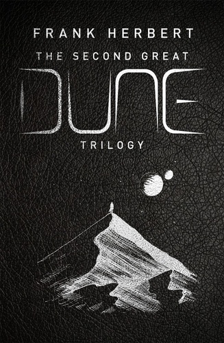 The Second Great Dune Trilogy. God Emperor of Dune, Heretics of Dune, Chapter House Dune