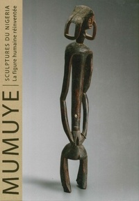Frank Herreman - Mumuye - Sculptures du Nigeria, la figure humaine réinventée.